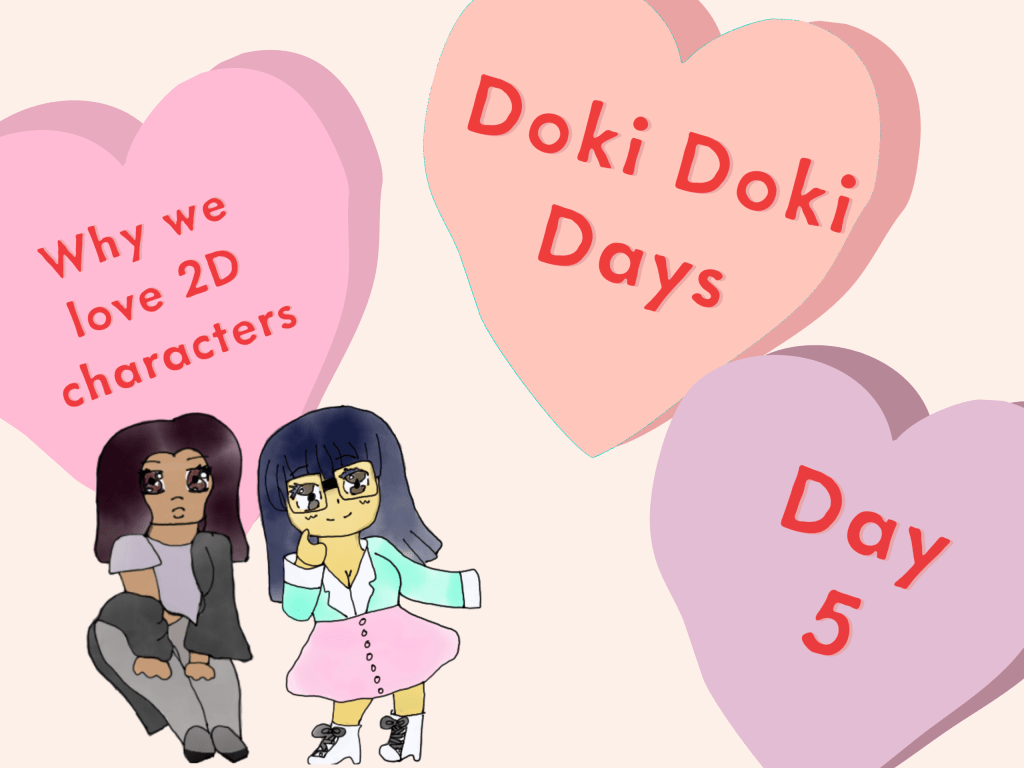 Day 5 of Doki Doki– Why we love 2D&nbsp;characters