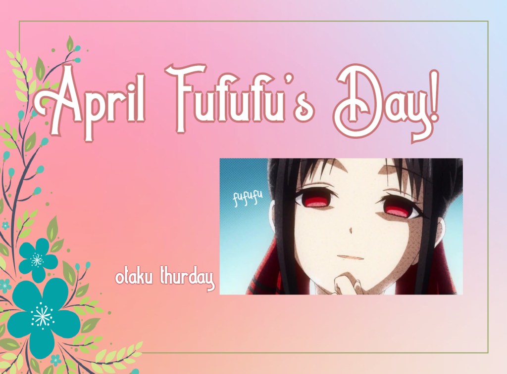 April Fufufu day 
Kaguya-sama 