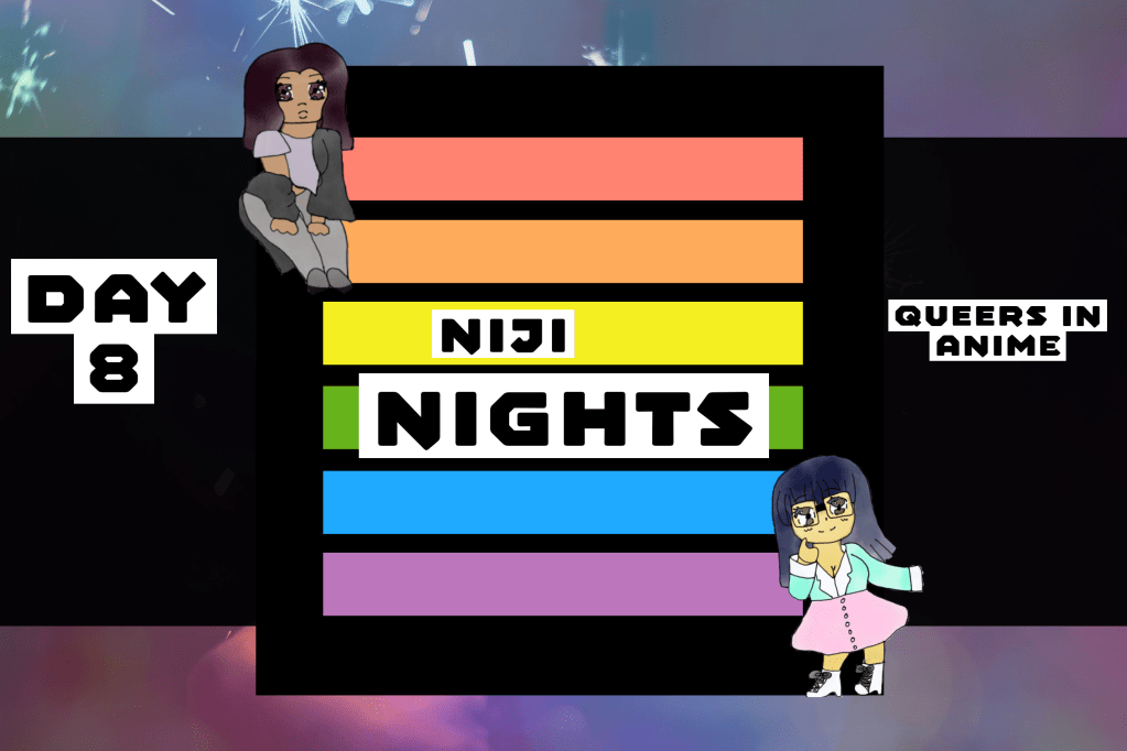 Day 8 of Niji Nights: Queers in&nbsp;Anime