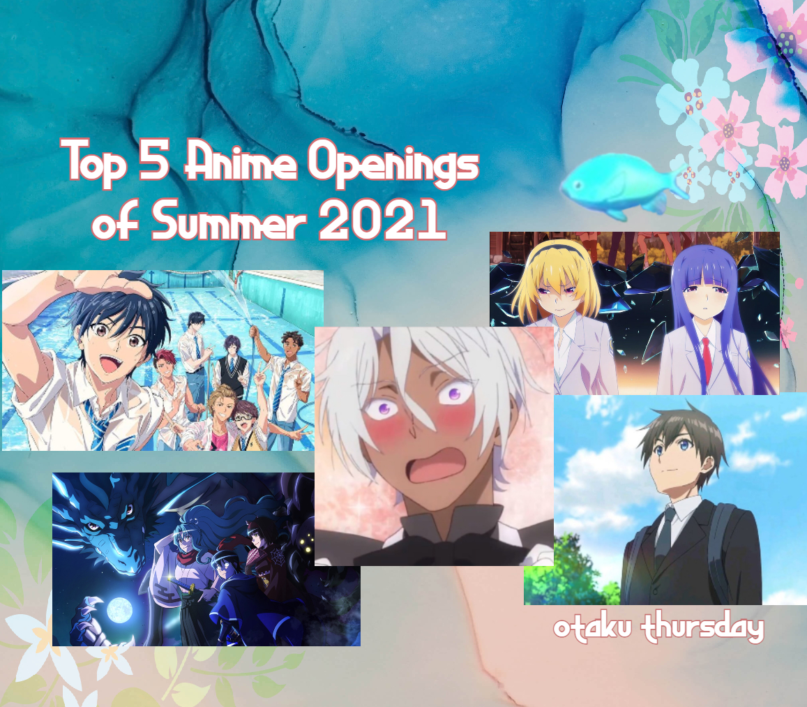 Top 5 Anime Openings of Summer 2021 – We be bloggin'