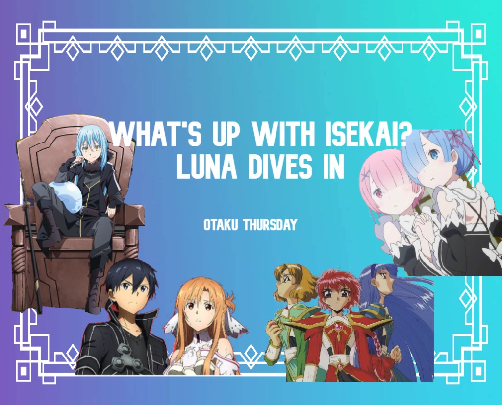 what's up with isekai?
Otaku thrusday
Re:Zero
SAO
That Time I got reincarnated as a slime
Rayearth