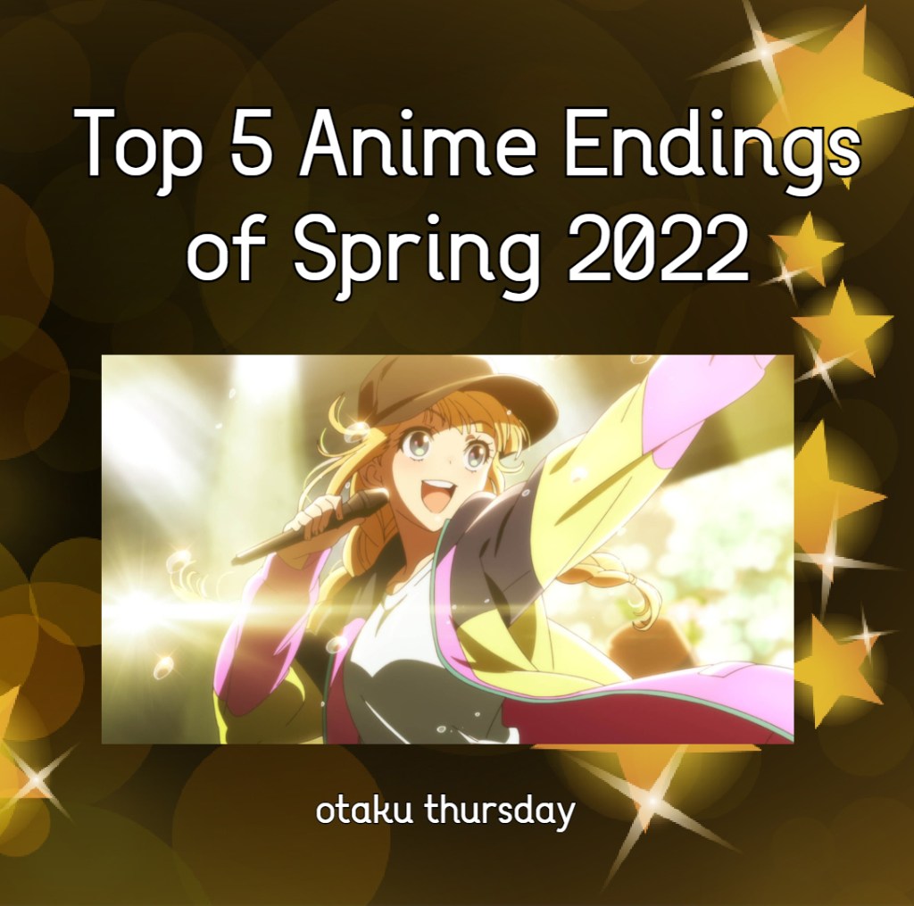 Anime Endings
Spring 2022