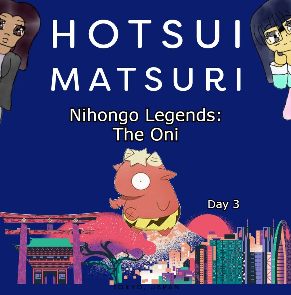 hotsui matsuri
the oni
nihongo legends
connie
how to keep a mummy