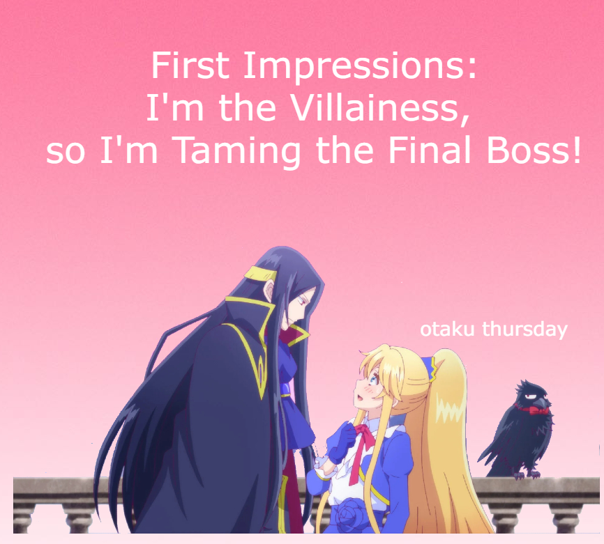 First Impressions: I’m the Villainess so I’m taming the Final&nbsp;Boss