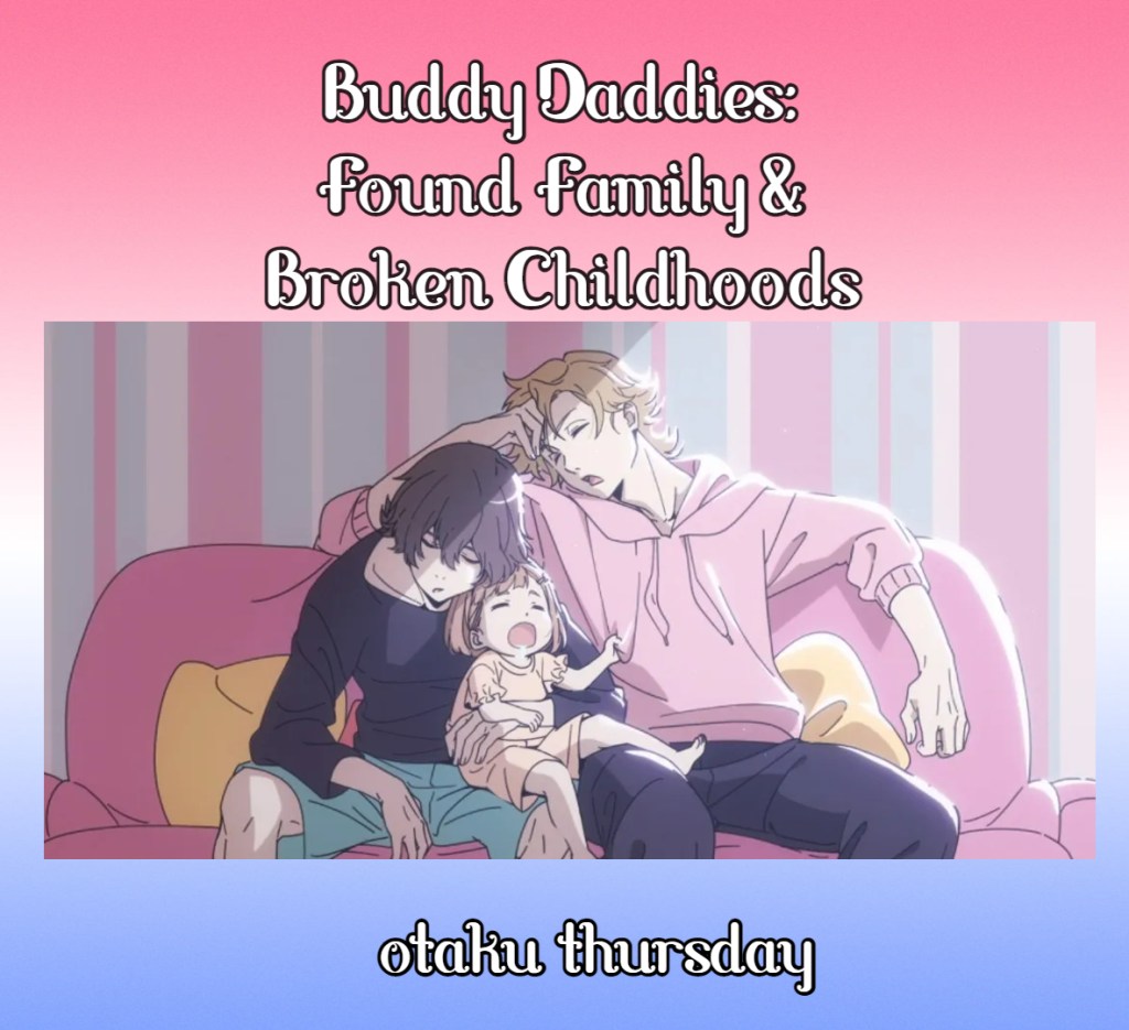 Buddy Daddies
Rei, Kazuki, and Miri
Broken Childhoods and Found Family