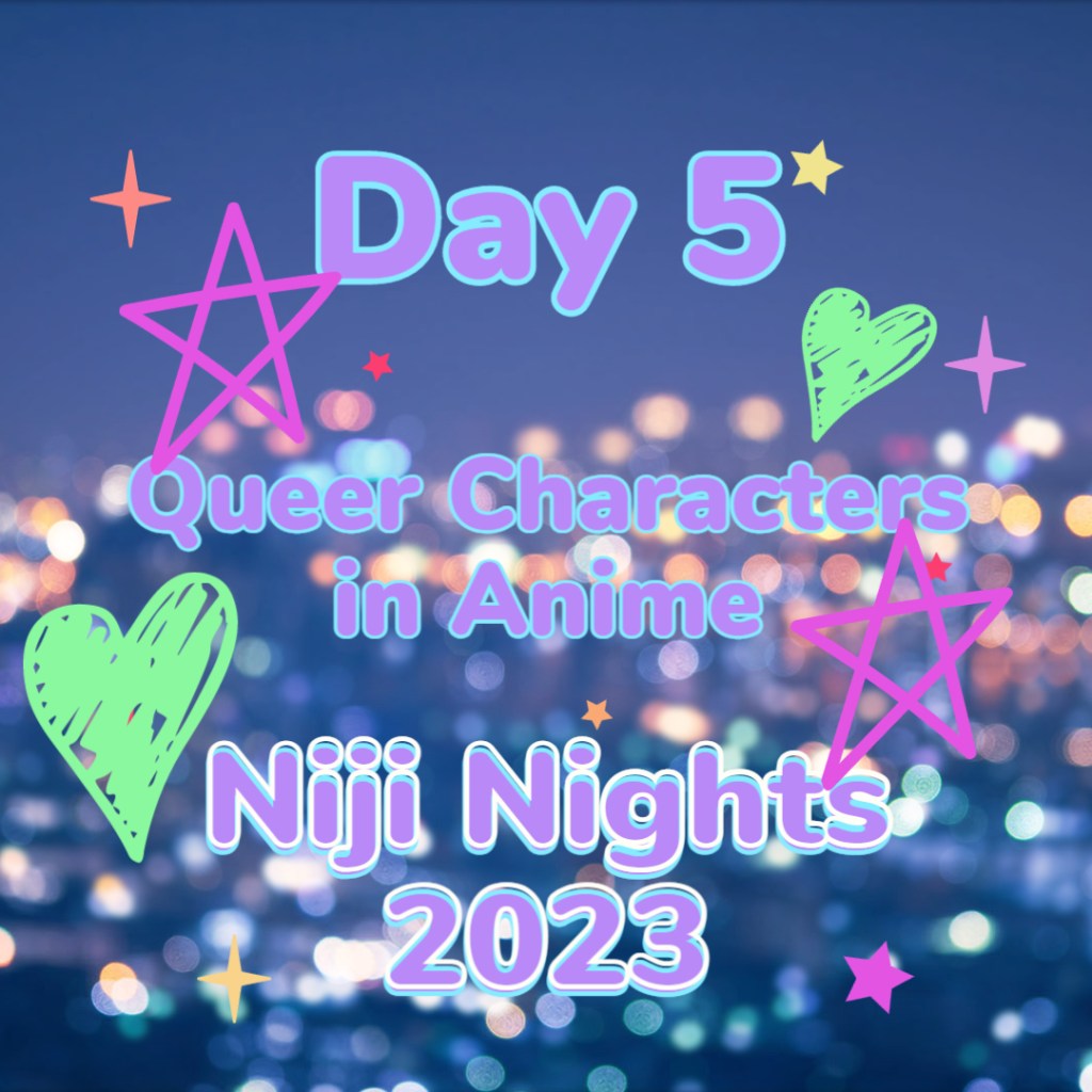 Day 5 of Niji Nights: Queer Characters in Anime Part&nbsp;3