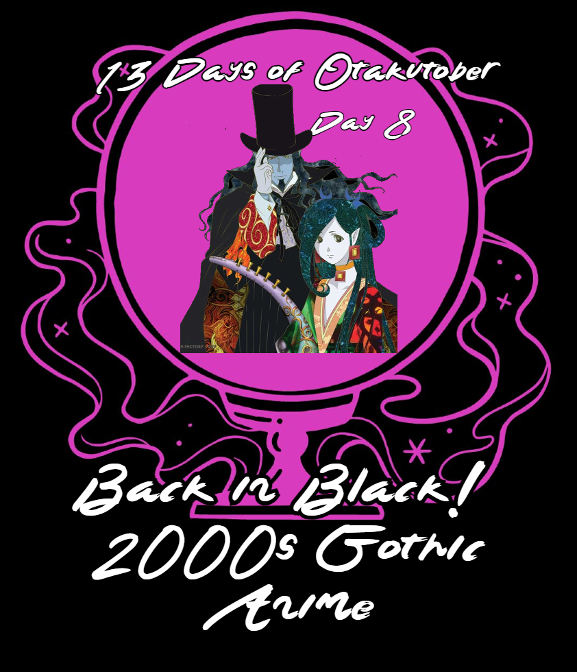 2000s gothic anime
13 days of otakutober
gothic anime