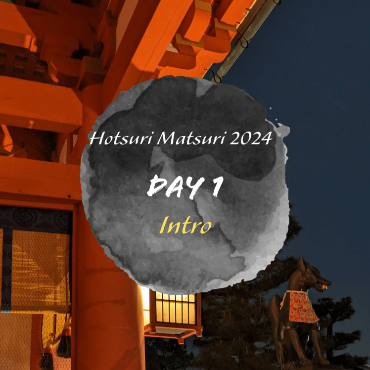 Day 1 of Hotsui Matsuri 2024: Introduction&nbsp;Post