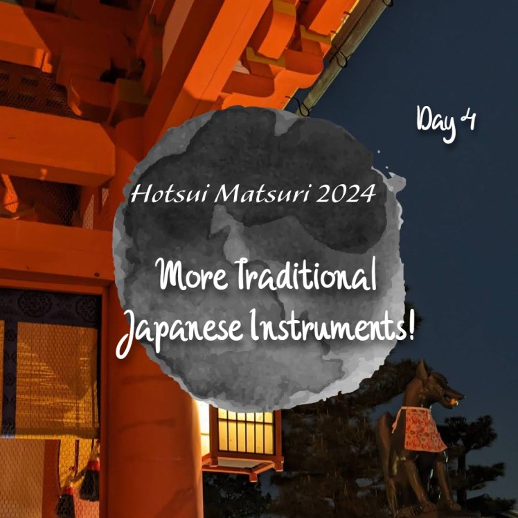 Day 4 of Hotsui Matsuri 2024: More Japanese Traditional&nbsp;Instruments!