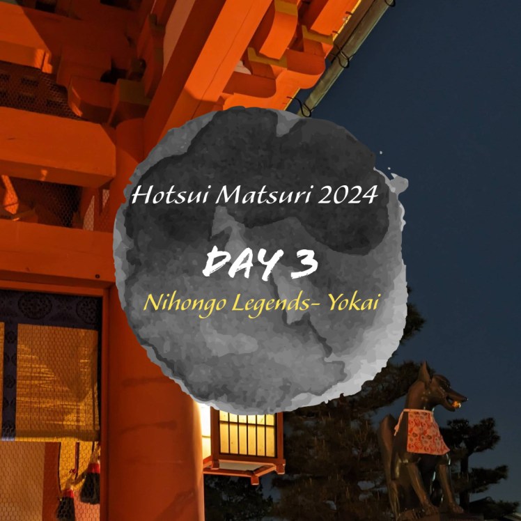 Day 3 of Hotsui Matsuri 2024: Nihongo Legends –&nbsp;Yokai