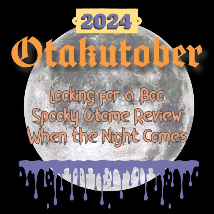 Day 10 of Otakutober: Looking for a new Boo – Spooky Otome Review – When the Night&nbsp;Comes