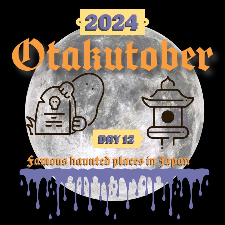 Day 12 of Otakutober: Famous haunted places in&nbsp;Japan