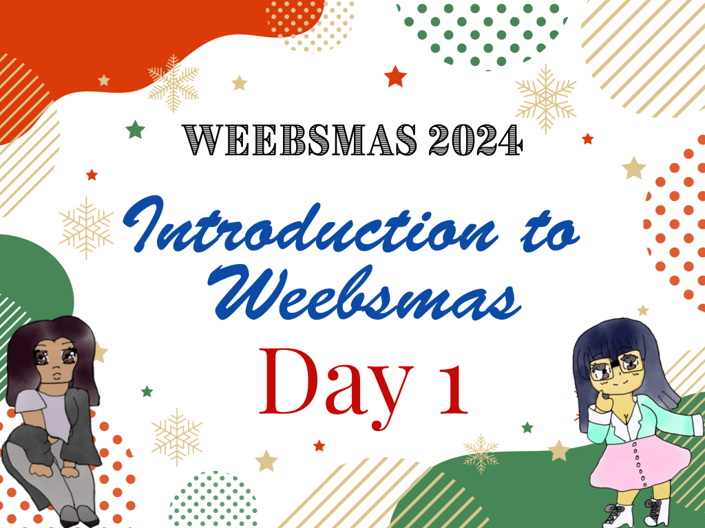 Day 1 of Weebsmas: Introduction to Weebsmas 2024