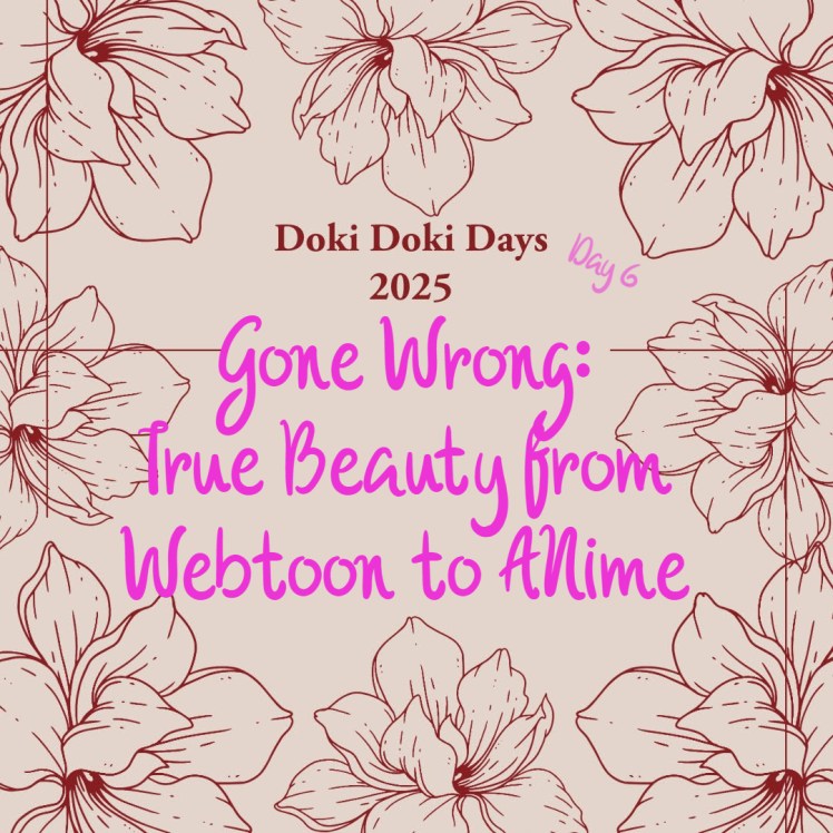 Day 6 of Doki Doki Days 2025: GONE WRONG – True Beauty from Webtoon to&nbsp;Anime