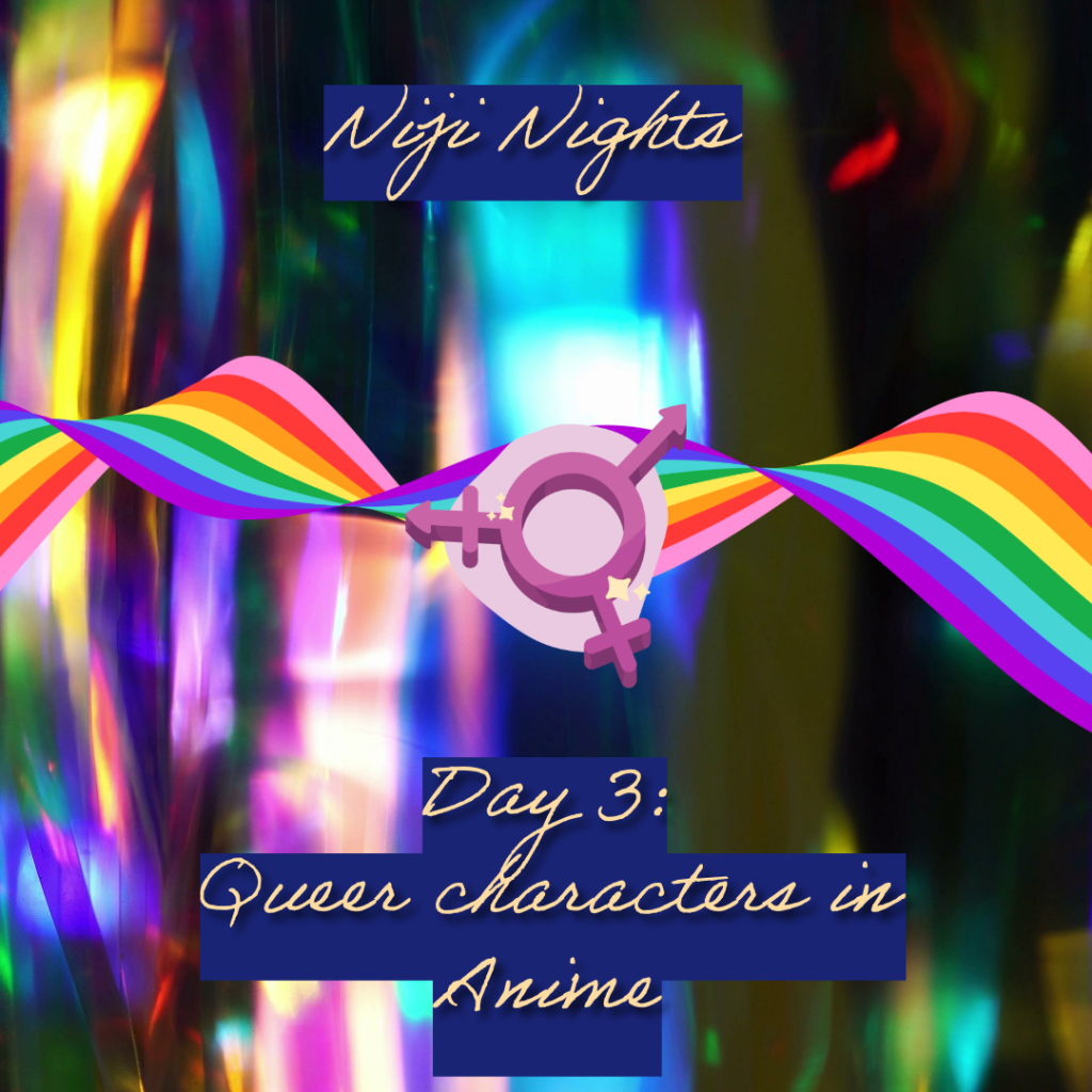Niji Nights 2025: Day 3- Queer Characters in Anime
