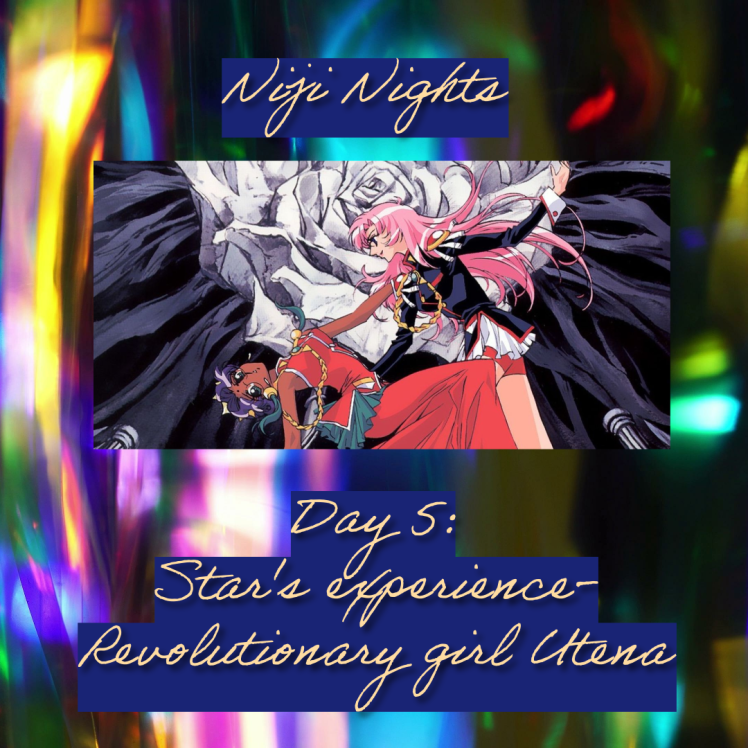 Niji Nights 2025: Day 5- Star’s experience in GL: Revolutionary Girl&nbsp;Utena