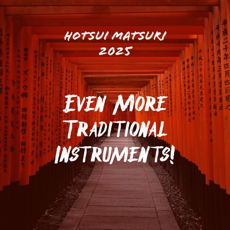 Hotsui Matsuri- Day 2- Even More Traditional&nbsp;Instruments!