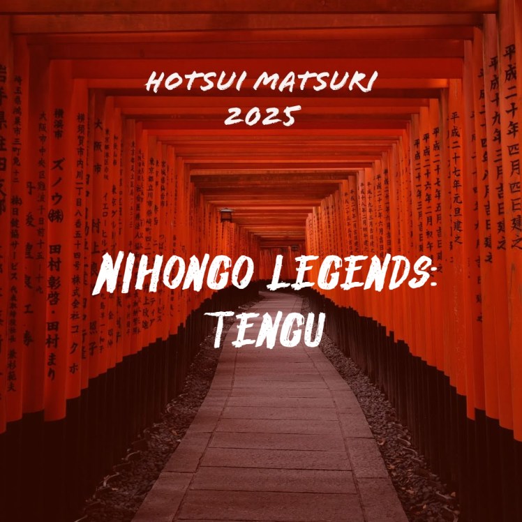 Hotsui Matsuri: Day 4- Nihongo Legends-&nbsp;Tengu