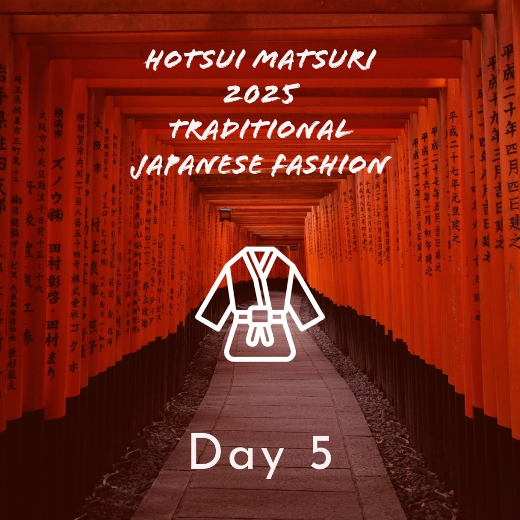 Hotsui Matsuri 2025: Day 5- Traditional Japanese Fashion