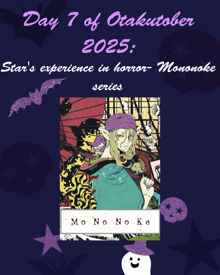 Day 7 of Otakutober 2025: Star’s experience in Horror: Mononoke (plus 2 movies)&nbsp;review
