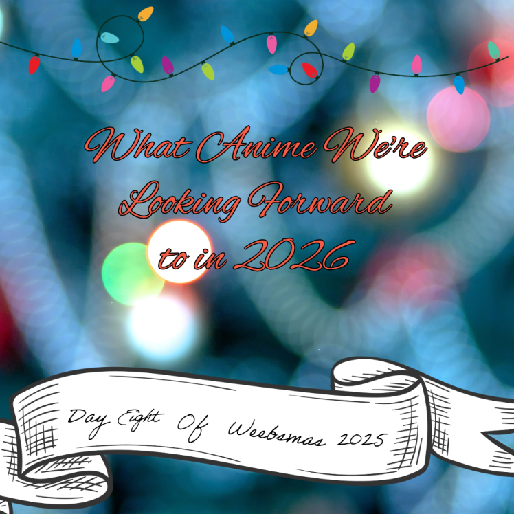 Day 8 of Weebsmas 2025: What Anime We’re Looking Forward to in&nbsp;2026