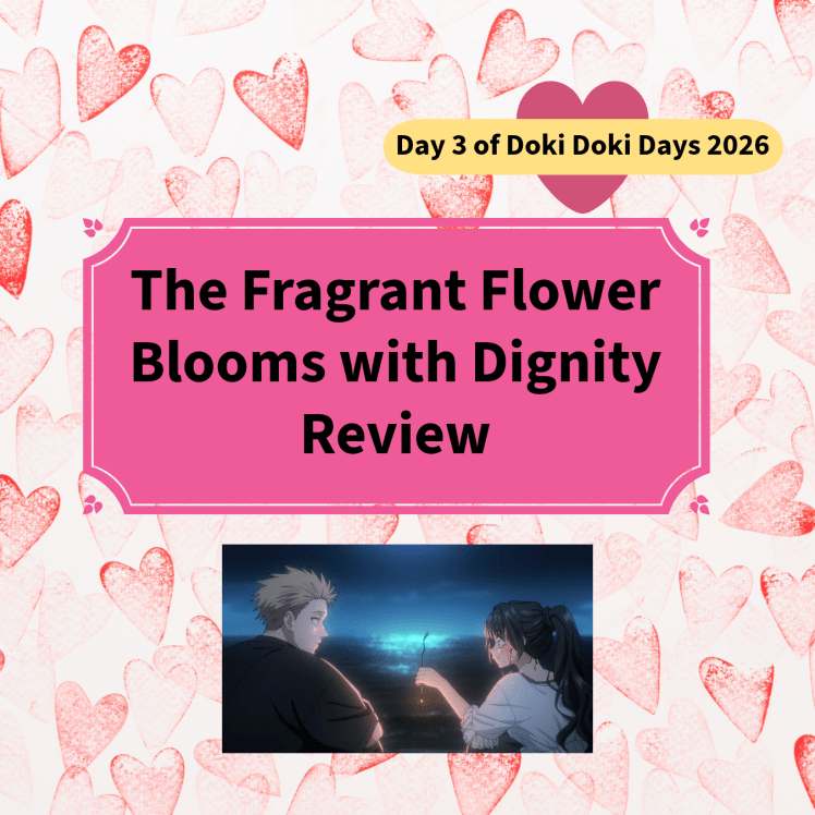 Day 3 of Doki Doki Days: The Fragrant Flower Blooms with Dignity&nbsp;Review