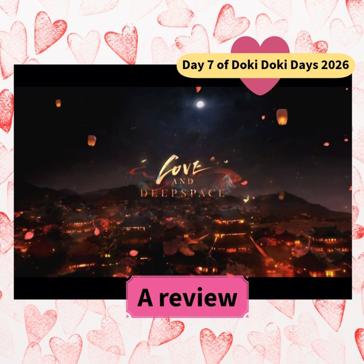 Day 7 of Doki Doki Days: Love and Deepspace&nbsp;Review