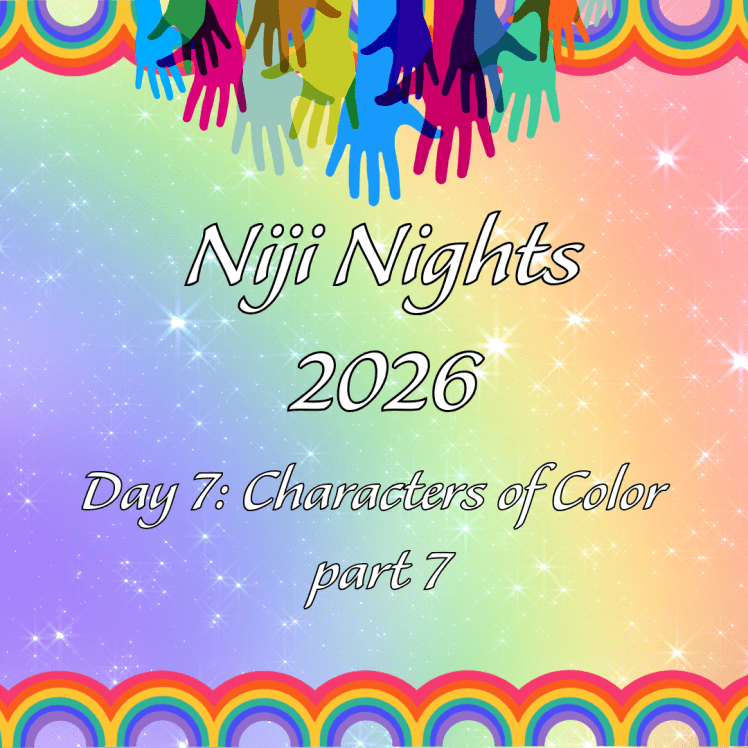 Day 7 of Niji Nights: Characters of Color part&nbsp;7